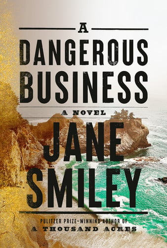 Jane Smiley - A Dangerous Business A novel