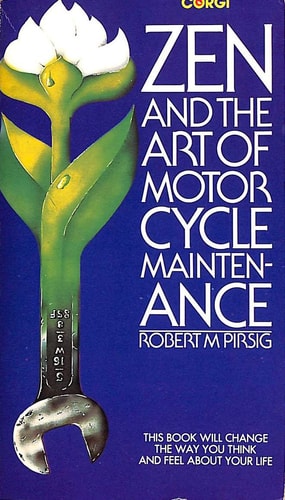Robert Pirsig - Zen and the Art of Motorcycle Maintenance