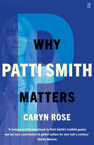 Caryn Rose - Why Patti Smith Matters