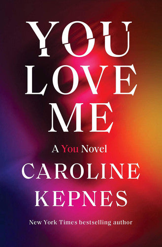 Caroline Kepnes - You Love Me