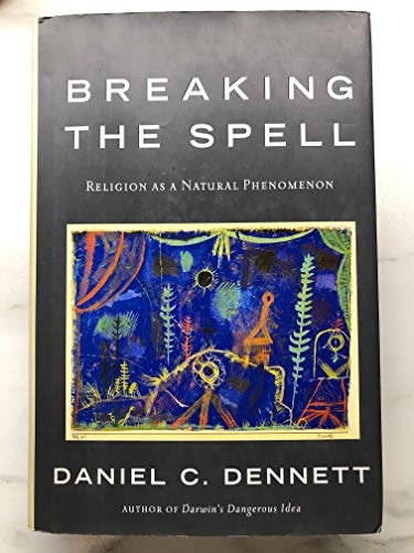 Daniel C. Dennett - Breaking the Spell: Religion as a Natural Phenomenon