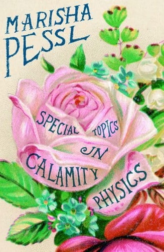Marisha Pessl - Special Topics in Calamity Physics