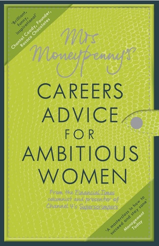Mrs. Moneypenny - Mrs Moneypenny's Career Advice for Ambitious Women