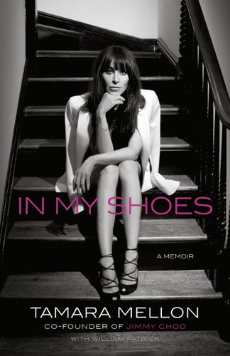 Tamara Mellon, William Patrick - In My Shoes A Memoir