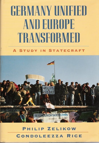 Philip D. Zelikow, Condoleezza Rice - Germany Unified and Europe Transformed: A Study in Statecraft
