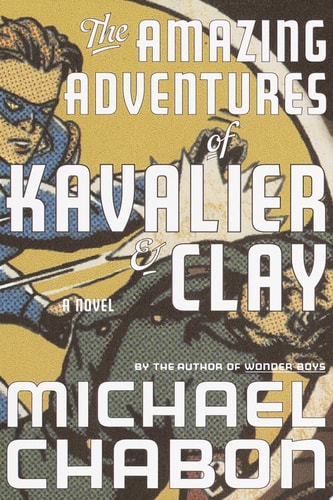 Michael Chabon - The Amazing Adventures of Kavalier & Clay A Novel