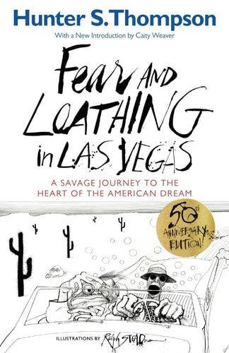 Hunter S. Thompson - Fear and Loathing in Las Vegas A Savage Journey to the Heart of the American Dream