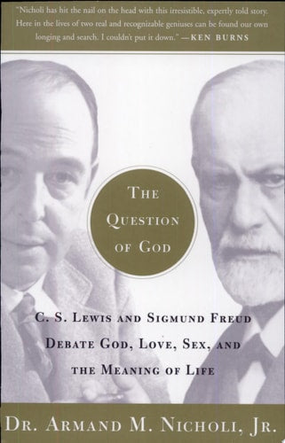 Armand Nicholi - The Question of God C.S. Lewis and Sigmund Freud Debate God, Love, Sex, and the Meaning of Life