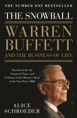 Alice Schroeder - The Snowball Warren Buffett and the Business of Life
