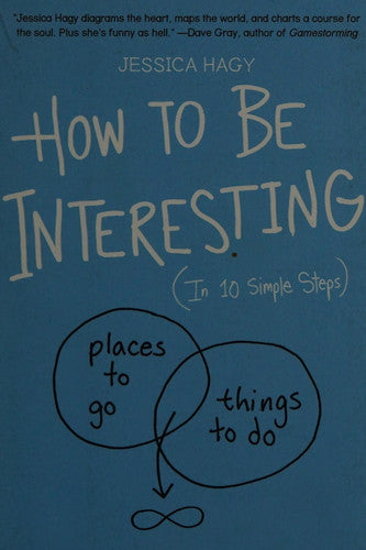 Hagy, Jessica - How to be interesting: an instruction manual