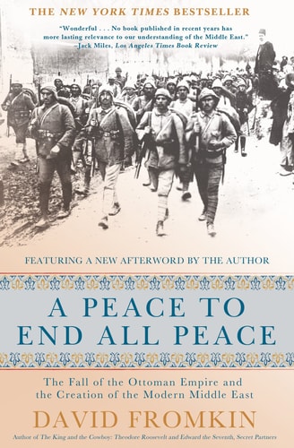 David Fromkin - A Peace to End All Peace The Fall of the Ottoman Empire and the Creation of the Modern Middle East