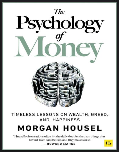 Housel, Morgan - The psychology of money: timeless lessons on wealth, greed, and happiness