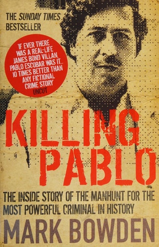 Mark Bowden - Killing Pablo The Hunt for the Richest, Most Powerful Criminal in History