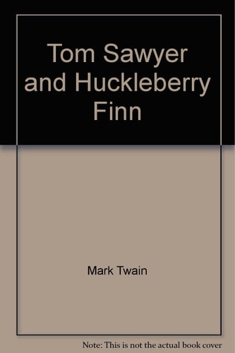 Mark Twain - Tom Sawyer and Huckleberry Finn