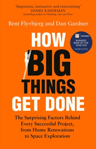 - How Big Things Get Done: The Surprising Factors Behind Every Successful Project, from Home Renovations to Space Exploration