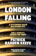 Patrick Radden Keefe - London Falling: A Mysterious Death in a Gilded City and a Family's Search for Truth