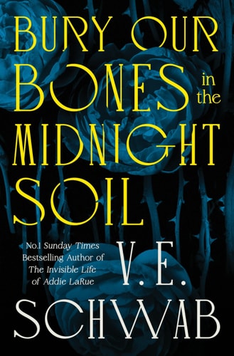V. E. Schwab - Bury Our Bones in the Midnight Soil