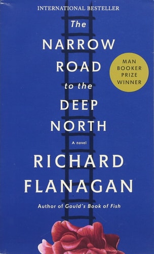 Richard Flanagan - The Narrow Road to Deep North