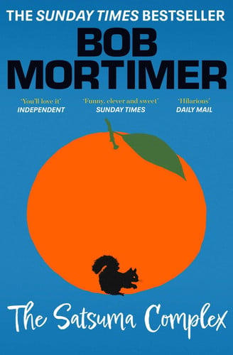 Mortimer, Bob - The satsuma complex