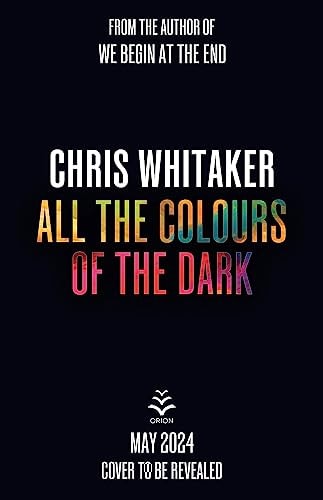 Chris Whitaker - All the Colours of the Dark