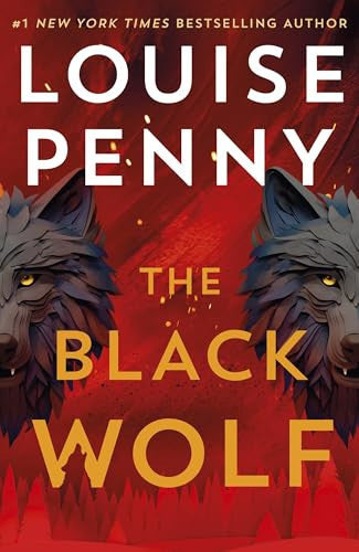 Louise Penny - The Black Wolf: The Brilliant New Chief Inspector Gamache Novel
