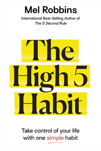 Mel Robbins - The High 5 Habit Take Control of Your Life with One Simple Habit