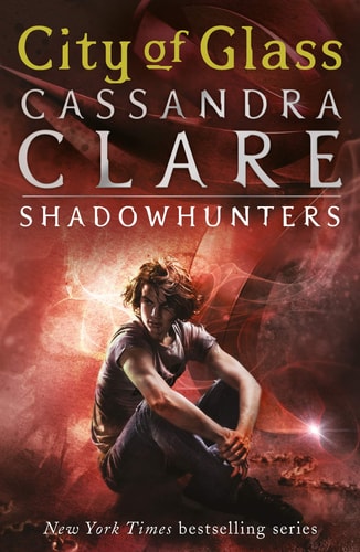 Cassandra Clare - The Mortal Instruments (City of Glass #3)