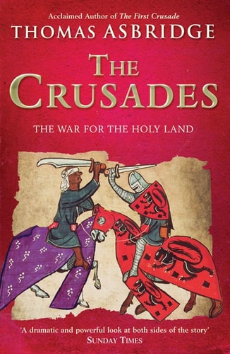 Thomas S. Asbridge - The Crusades The War for the Holy Land