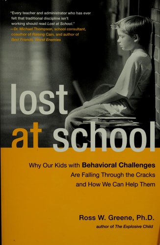 Ross W. Greene - Lost at School Why Our Kids with Behavioral Challenges are Falling Through the Cracks and How We Can Help Them