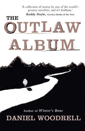 Daniel Woodrell - The Outlaw Album