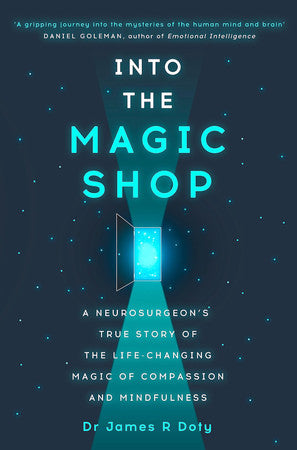Doty, James R. - Into the magic shop: a neurosurgeon's quest to discover the mysteries of the brain and the secrets of the heart