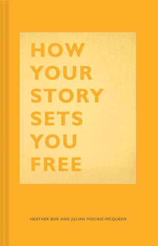 Box, Heather, Mocine-Mcqueen, Julian - How your story sets you free