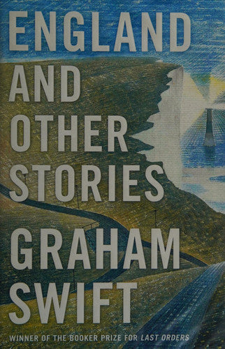 Graham Swift - England and Other Stories