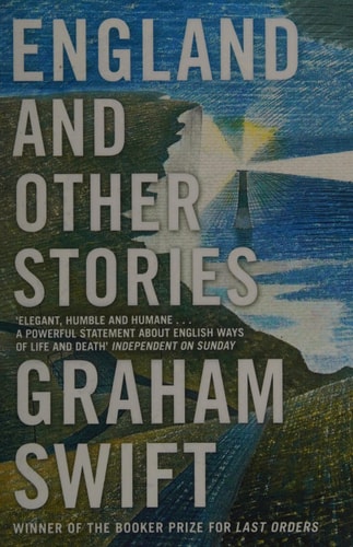 Graham Swift - England and Other Stories