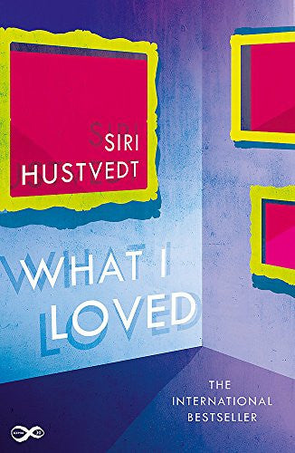 Siri Hustvedt - What I Loved