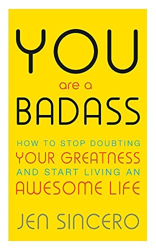 Jen Sincero - You Are a Badass How to Stop Doubting Your Greatness and Start Living an Awesome Life