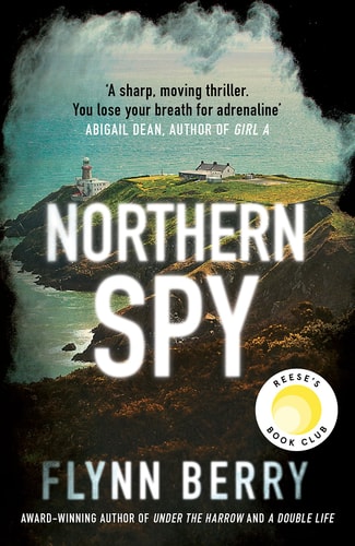 Flynn Berry - Northern Spy A Reese Witherspoon's Book Club Pick