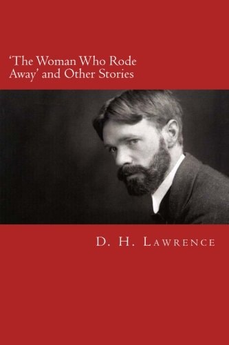 D. H. Lawrence - 'The Woman Who Rode Away' and Other Stories