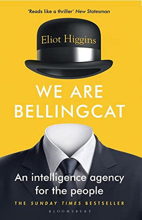 Higgins, Eliot - We are Bellingcat: an intelligence agency for the people