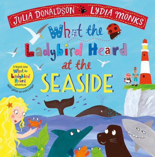 Julia Donaldson - What the Ladybird Heard at the Seaside