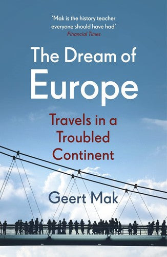 Geert Mak - The Dream of Europe