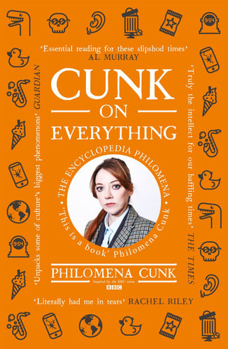 Cunk, Philomena - Cunk on everything: the encyclopedia Philomena