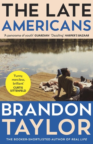 Brandon Taylor - The Late Americans From the Booker Prize-Shortlisted Author of Real Life