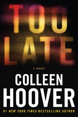 Colleen Hoover - Too Late A Novel