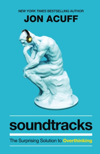 Jon Acuff, Jonathan Acuff - Soundtracks The Surprising Solution to Overthinking