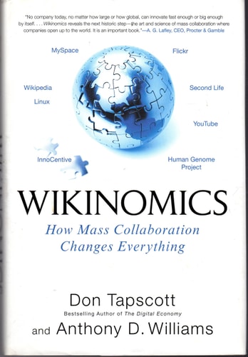 Don Tapscott, Anthony D. Williams - Wikinomics: How Mass Collaboration Changes Everything