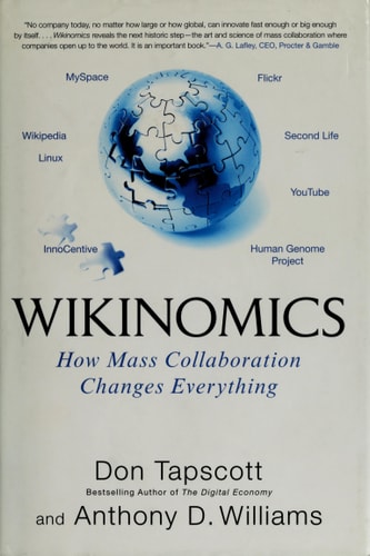 Don Tapscott, Anthony D. Williams - Wikinomics How Mass Collaboration Changes Everything
