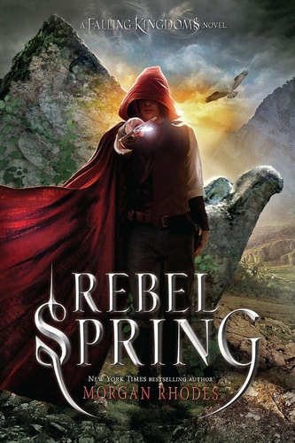 Morgan Rhodes - Rebel Spring: A Falling Kingdoms Novel
