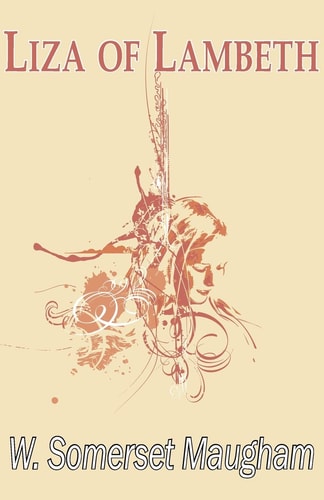 W. Somerset Maugham - Liza of Lambeth