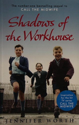 Jennifer Worth - Shadows of the Workhouse